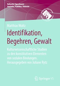 Identifikation, Begehren, Gewalt - Matthias Waltz - E-Book