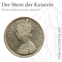 Der Stern der Kaiserin | Hadhrat Mirza Ghulam Ahmad - Hadhrat Mirza Ghulam Ahmad - Hörbuch