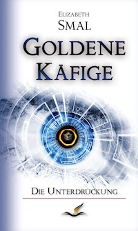 Goldene Käfige - Elizabeth Smal - E-Book