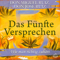 Das fünfte Versprechen. Wie man richtig zuhört - Don Miguel Ruiz - Hörbuch