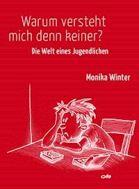 Warum versteht mich denn keiner? - Monika Winter - E-Book