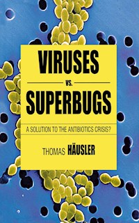 Viruses Vs. Superbugs - T. Häusler - E-Book