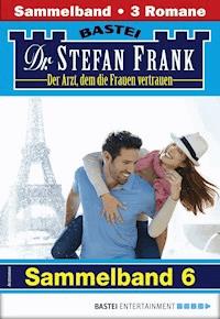 Dr. Stefan Frank Sammelband 6 - Arztroman - Stefan Frank - E-Book