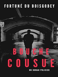 Bouche Cousue - Fortuné du Boisgobey - E-Book