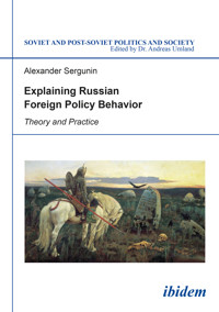 Explaining Russian Foreign Policy Behavior - Alexander Sergunin - E-Book