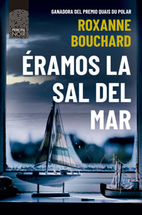 Éramos la sal del mar - Roxanne Bouchard - E-Book