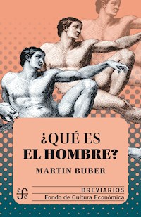 ¿Qué es el hombre? - Martin Buber - E-Book