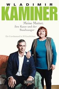 Meine Mutter, ihre Katze und der Staubsauger - Wladimir Kaminer - E-Book