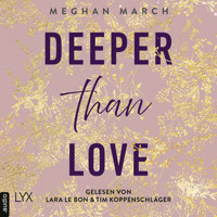 Deeper than Love - Richer-than-Sin-Reihe, Band 2 (Ungekürzt) - Meghan March - Hörbuch