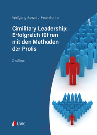 Cimilitary Leadership: Erfolgreich führen mit den Methoden der Profis - Wolfgang Benzel - E-Book