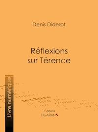 Réflexions sur Térence - Ligaran - E-Book