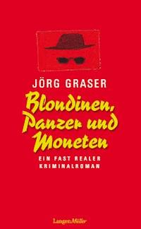 Blondinen, Panzer und Moneten - Jörg Graser - E-Book
