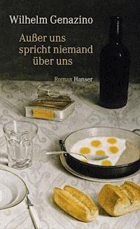 Außer uns spricht niemand über uns - Wilhelm Genazino - E-Book