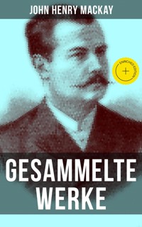 Gesammelte Werke von John Henry Mackay - John Henry Mackay - E-Book