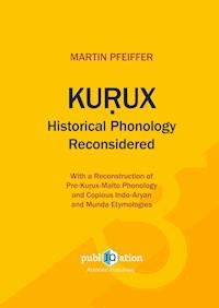 Kurux Historical Phonology Reconsidered - Martin Pfeiffer - E-Book