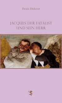 Jacques der Fatalist und sein Herr - Denis Diderot - E-Book