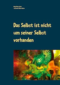 Das Selbst ist nicht um seiner Selbst vorhanden - Ralph Melas Große - E-Book