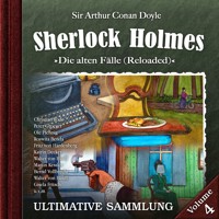 Sherlock Holmes, Die alten Fälle (Reloaded): Ultimative Sammlung Volume 4 - Sir Arthur Conan Doyle - Hörbuch