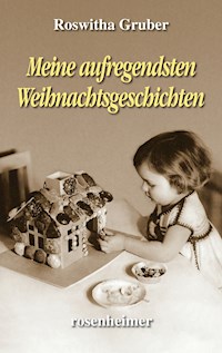 Meine aufregendsten Weihnachtsgeschichten - Roswitha Gruber - E-Book