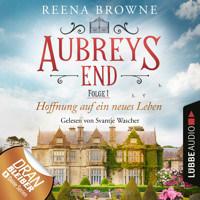 Hoffnung auf ein neues Leben - Aubreys End, Folge 1 (Ungekürzt) - Reena Browne - Hörbuch