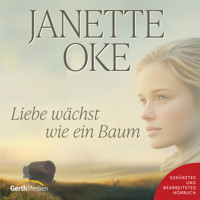 Liebe wächst wie ein Baum - Janette Oke - Hörbuch