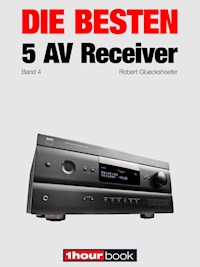 Die besten 5 AV-Receiver (Band 4) - Robert Glueckshoefer - E-Book