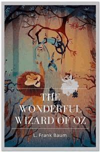 The Wonderful Wizard of Oz - L. Frank Baum - E-Book