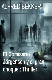 El Comisario Jörgensen y el gran choque : Thriller - Alfred Bekker - E-Book