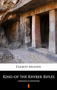 King–of the Khyber Rifles - Talbot Mundy - E-Book