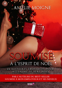 Soumise à l'esprit de Noël : calendrier de l'Avent érotique - Amélie Moigne - E-Book