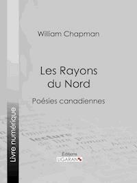 Les Rayons du Nord - William Chapman - E-Book