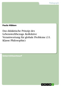 Das didaktische Prinzip des Lebensweltbezugs. Kollektive Verantwortung für globale Probleme (11. Klasse Philosophie) - Paula Hibben - E-Book