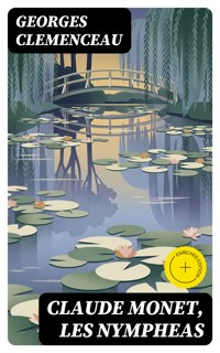 Claude Monet, les Nympheas - Georges Clemenceau - E-Book