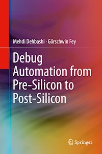 Debug Automation from Pre-Silicon to Post-Silicon - Mehdi Dehbashi - E-Book