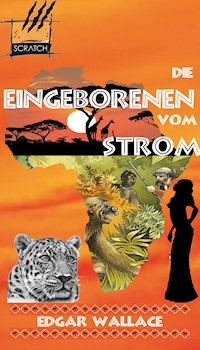 Die Eingeborenen vom Strom - Edgar Wallace - E-Book