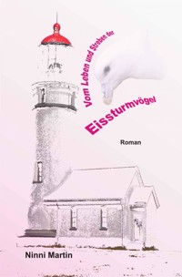 Vom Leben und Streben der Eissturmvögel - Ninni Martin - E-Book