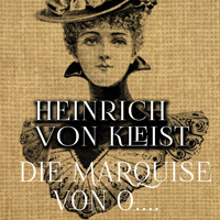 Die Marquise von O… - Heinrich Von Kleist - Hörbuch