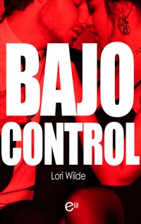 Bajo control - Lori Wilde - E-Book