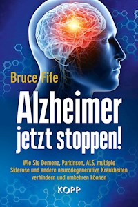 Alzheimer jetzt stoppen! - Bruce Fife - E-Book