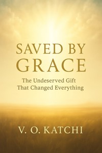 Saved by Grace - Victor O. Katchi - E-Book