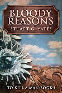 Bloody Reasons - Stuart G. Yates - kostenlos E-Book