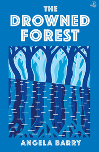 The Drowned Forest - Angela Barry - E-Book