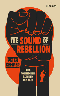 The Sound of Rebellion. Zur politischen Ästhetik des Jazz - Peter Kemper - E-Book