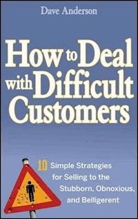 How to Deal with Difficult Customers - Dave Anderson - E-Book