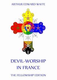 Devil-Worship in France - Arthur Edward Waite - E-Book