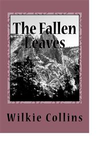 The Fallen Leaves - Wilkie Collins - E-Book