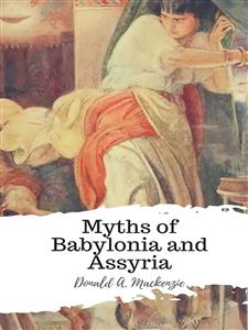Myths of Babylonia and Assyria - Donald A. Mackenzie - E-Book