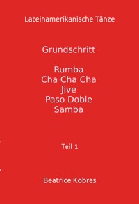Lateinamerikanische Tänze - Teil 1 - Beatrice Kobras - E-Book