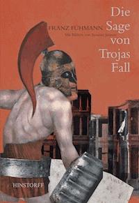 Die Sage von Trojas Fall - Franz Fühmann - E-Book