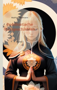 Buddhistische Kurzgeschichten - Mathias Bellmann - E-Book